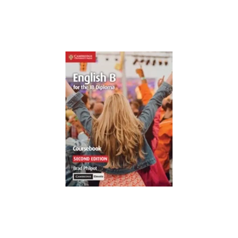 IB DIPLOMA: ENGLISH B FOR THE IB DIPLOMA ENGLISH B COURSEBOOK WITH CAMBRIDGE ELEVATE EDITION