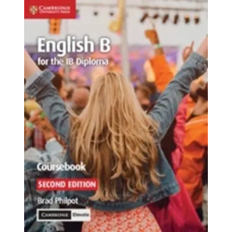 IB DIPLOMA: ENGLISH B FOR THE IB DIPLOMA ENGLISH B COURSEBOOK WITH CAMBRIDGE ELEVATE EDITION