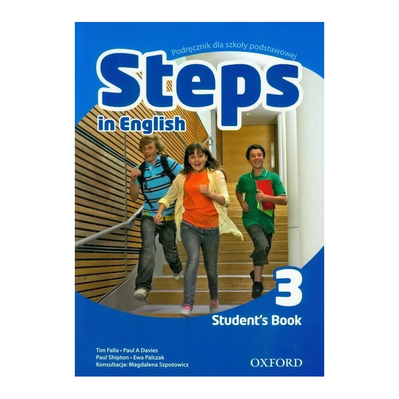 JĘZYK ANGIELSKI STEPS IN ENGLISH 3 PODRĘCZNIK Paul Shipton, Tim Falla, Paul Davies, Ewa Palczak - Oxford University Press