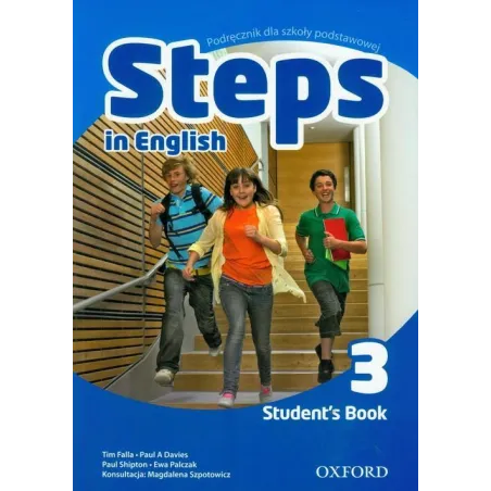 JĘZYK ANGIELSKI STEPS IN ENGLISH 3 PODRĘCZNIK Paul Shipton, Tim Falla, Paul Davies, Ewa Palczak - Oxford University Press