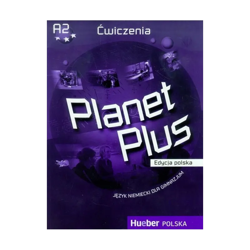 PLANET PLUS JĘZYK NIEMIECKI ĆWICZENIA EDYCJA POLSKA Gabriele Kopp, Josef Alberti, Siegfried Buttner - Hueber Polska