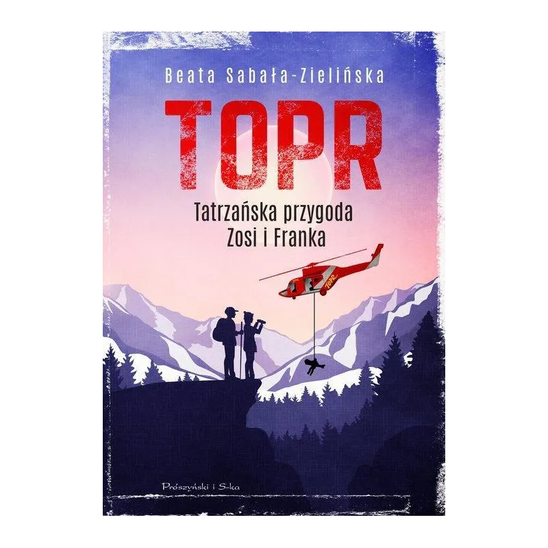 TOPR TATRZAŃSKA PRZYGODA ZOSI I FRANKA Beata Sabała-Zielińska - Prószyński
