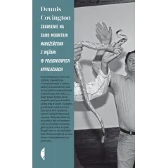 ZBAWIENIE NA SAND MOUNTAIN. NABOŻEŃSTWA Z WĘŻAMI W POŁUDNIOWYCH APPALACHACH Dennis Covington - Czarne