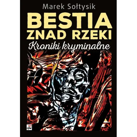 BESTIA ZNAD RZEKI KRONIKI KRYMINALNE Marek Sołtysik - Rytm