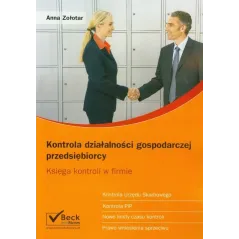 KONTROLA DZIAŁALNOŚCI GOSPODARCZEJ PRZEDSIĘBIORCY KSIĘGA KONTROLI W FIRMIE Anna Zołotar - C.H. Beck