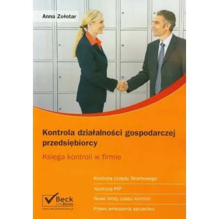 KONTROLA DZIAŁALNOŚCI GOSPODARCZEJ PRZEDSIĘBIORCY KSIĘGA KONTROLI W FIRMIE Anna Zołotar - C.H. Beck