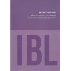 PRZYPOMNIANE PROFESOR JADWIGA CZACHOWSKA W INSTYTUCIE BADAŃ LITERACKICH PAN - IBL