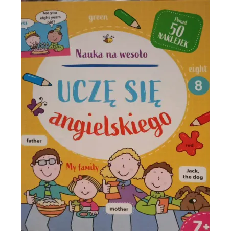 UCZĘ SIĘ ANGIELSKIEGO. NAUKA NA WESOŁO. KSIĄŻKA Z NAKLEJKAMI 7+