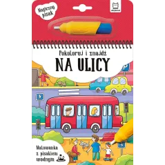 NA ULICY. POKOLORUJ I ZNAJDŹ. MALOWANKA Z PISAKIEM WODNYM - Aksjomat