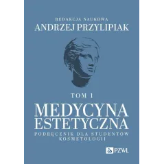 MEDYCYNA ESTETYCZNA PODRĘCZNIK DLA STUDENTÓW KOSMETOLOGII 1