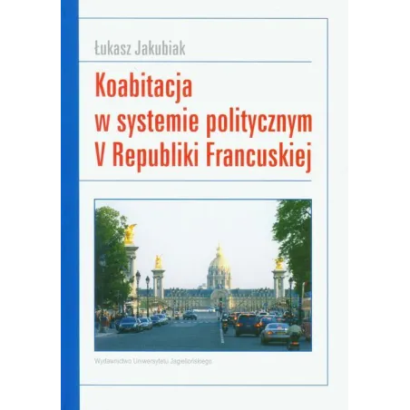 Koabitacja W Systemie Politycznym V Republiki Francuskiej Koabitacja W Systemie Politycznym V Republiki Francuskiej