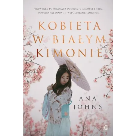 KOBIETA W BIAŁYM KIMONIE Ana Johns - Wydawnictwo Kobiece