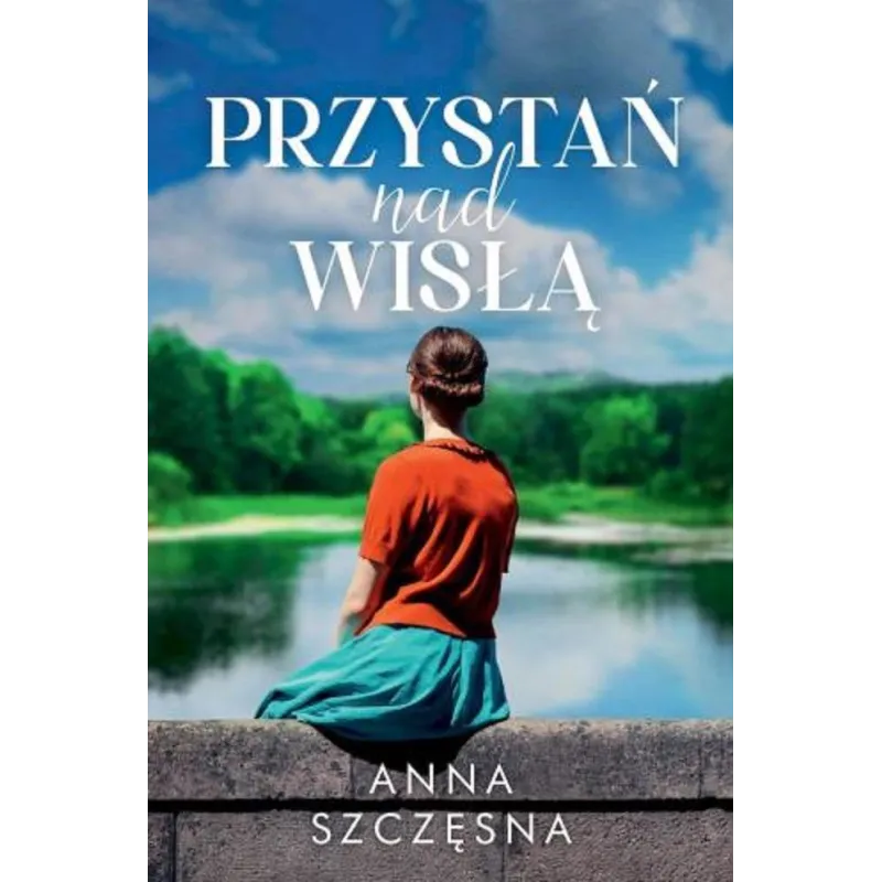 PRZYSTAŃ NAD WISŁĄ Anna Szczęsna