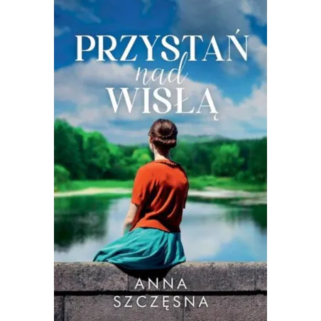 PRZYSTAŃ NAD WISŁĄ Anna Szczęsna