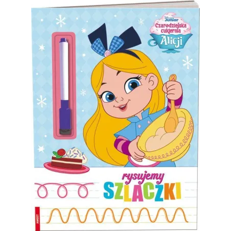 DISNEY JUNIOR. CZARODZIEJSKA CUKIERNIA ALICJI. RYSUJEMY SZLACZKI