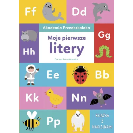MOJE PIERWSZE LITERY. AKADEMIA PRZEDSZKOLAKA Z NAKLEJKAMI - Olesiejuk