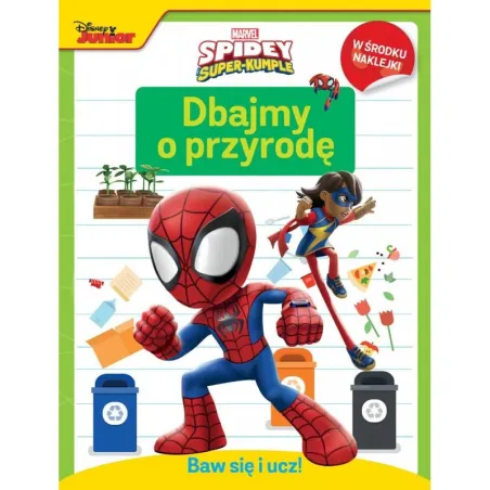 MARVEL SPIDEY I SUPER-KUMPLE. DBAJMY O PRZYRODĘ. BAW SIĘ I UCZ! KSIĄŻECZKA Z NAKLEJKAMI