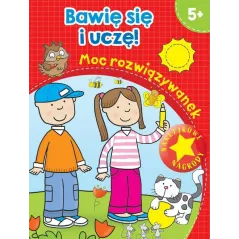 MOC ROZWIĄZYWANEK. BAWIĘ SIĘ I UCZĘ! 5+