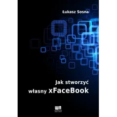 JAK STWORZYĆ WŁASNY XFACEBOOK Łukasz Sosna - Nakom
