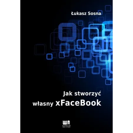 JAK STWORZYĆ WŁASNY XFACEBOOK Łukasz Sosna - Nakom