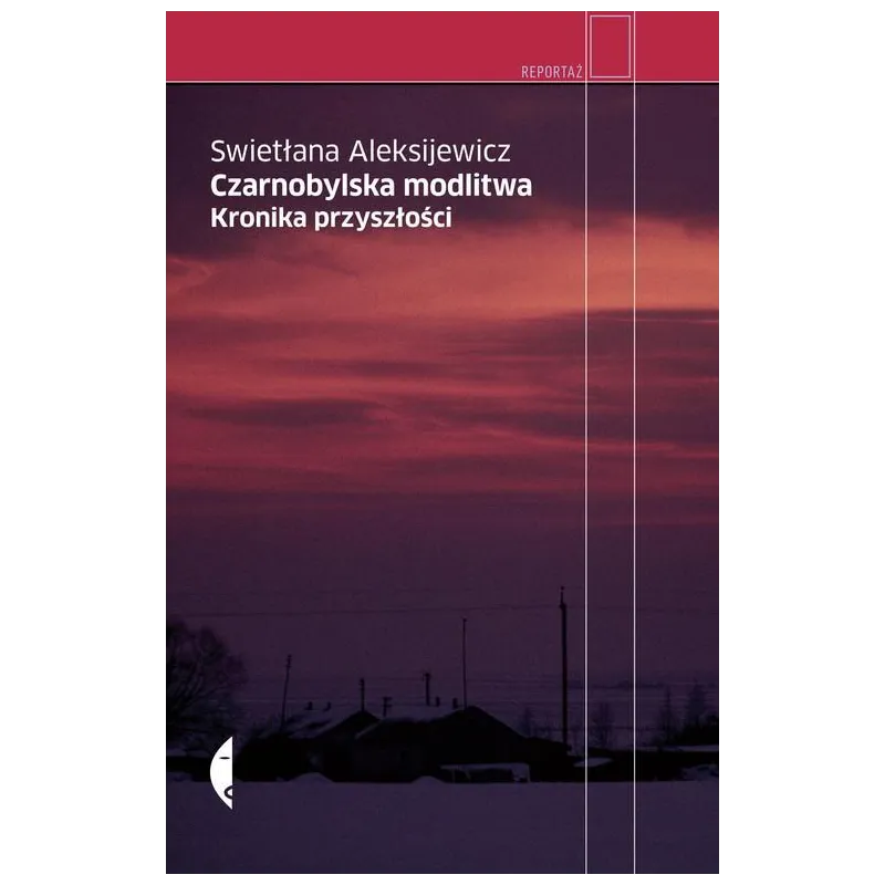 CZARNOBYLSKA MODLITWA KRONIKA PRZYSZŁOŚCI Swietłana Aleksijewicz - Czarne