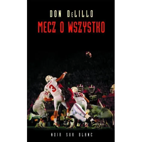 MECZ O WSZYSTKO Don Delillo - Noir Sur Blanc