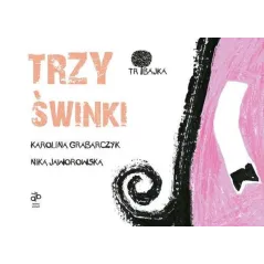 TRIBAJKA TRZY ŚWINKI Karolina Grabarczyk, Nika Jaworowska - Dziwny Pomysł