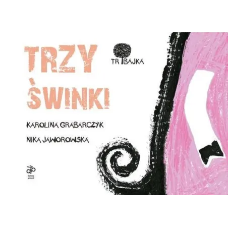 Tribajka Trzy Świnki Karolina Grabarczyk, Nika Jaworowska Tribajka Trzy Świnki Karolina Grabarczyk, Nika Jaworowska