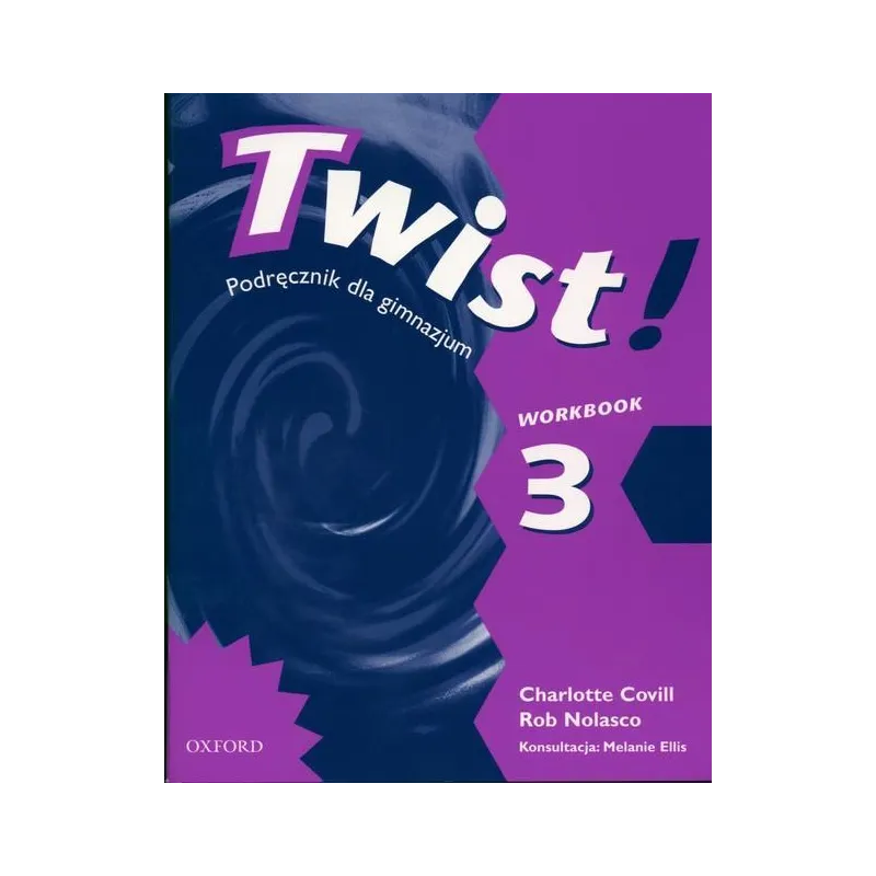 TWIST 3 ĆWICZENIA Rob Nolasco, Charlotte Covill - Oxford University Press