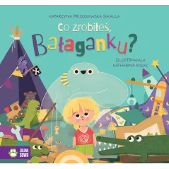 Co zrobiłeś Bałaganku Katarzyna Pruszkowska-Sokalla