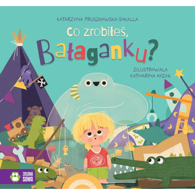 Co zrobiłeś Bałaganku Katarzyna Pruszkowska-Sokalla