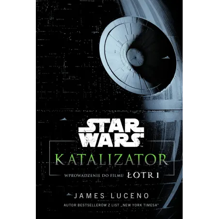 STAR WARS. KATALIZATOR. WPROWADZENIE DO FILMU ŁOTR 1