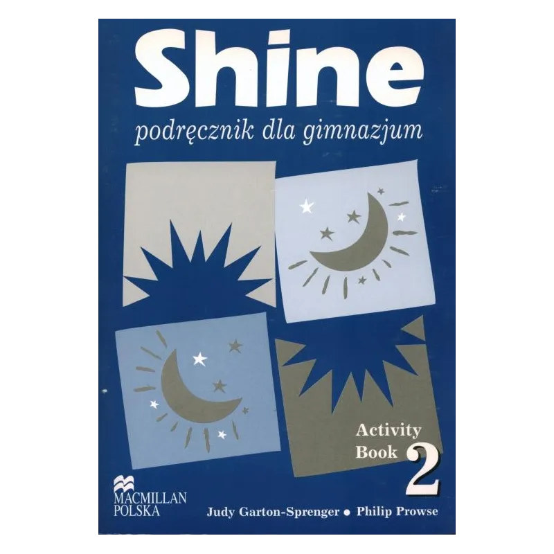 SHINE 2 PODRĘCZNIK Judy Garton-Sprenger, Philip Prowse - Macmillan