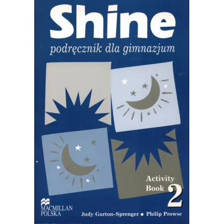 SHINE 2 PODRĘCZNIK Judy Garton-Sprenger, Philip Prowse - Macmillan