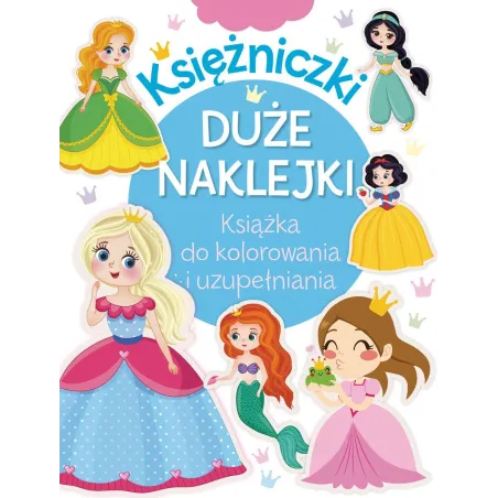 KSIĘŻNICZKI. DUŻE NAKLEJKI. KSIĄŻKA DO KOLOROWANIA I UZUPEŁNIANIA