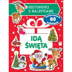 IDĄ ŚWIĘTA. HISTORYJKI Z NALEPKAMI