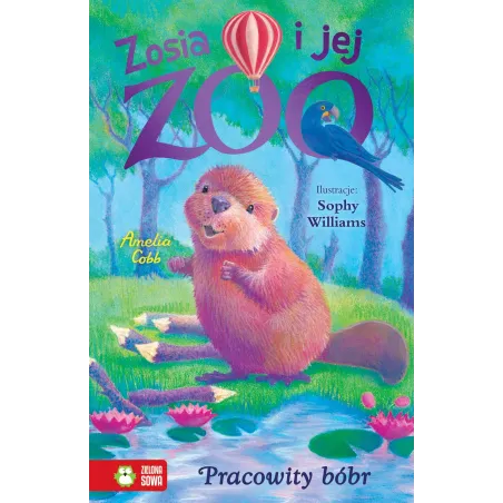 Pracowity Bóbr. Zosia I Jej Zoo Pracowity Bóbr. Zosia I Jej Zoo
