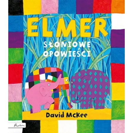 Elmer. Słoniowe Opowieści Elmer. Słoniowe Opowieści