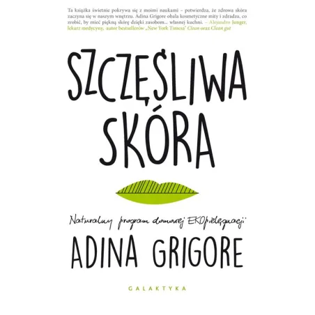 SZCZĘŚLIWA SKÓRA NATURALNY PROGRAM DARMOWEJ EKOPIELĘGNACJI Adina Grigore - Galaktyka