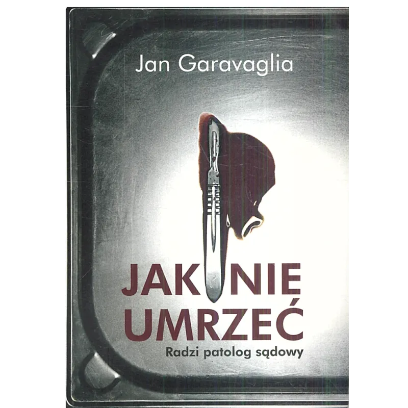 JAK NIE UMRZEĆ... RADZI PATOLOG SĄDOWY - Znak
