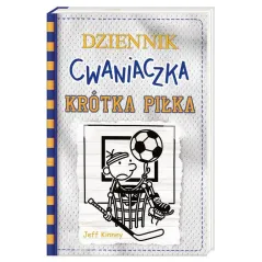 DZIENNIK CWANIACZKA KRÓTKA PIŁKA Jeff Kinney - Nasza Księgarnia