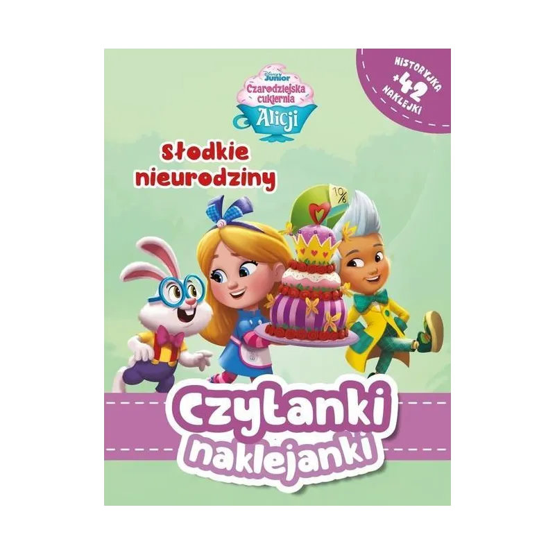 DISNEY CZARODZIEJSKA CUKIERNIA ALICJI. SŁODKIE NIEURODZINY. CZYTANKI NAKLEJANKI