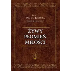 ŻYWY PŁOMIEŃ MIŁOŚCI - Wydawnictwo Karmelitów Bosych