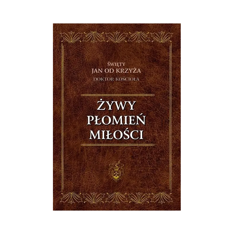 ŻYWY PŁOMIEŃ MIŁOŚCI - Wydawnictwo Karmelitów Bosych