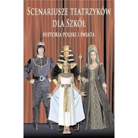 Scenariusze Teatrzyków Dla Szkół. Historia Polski I Świata