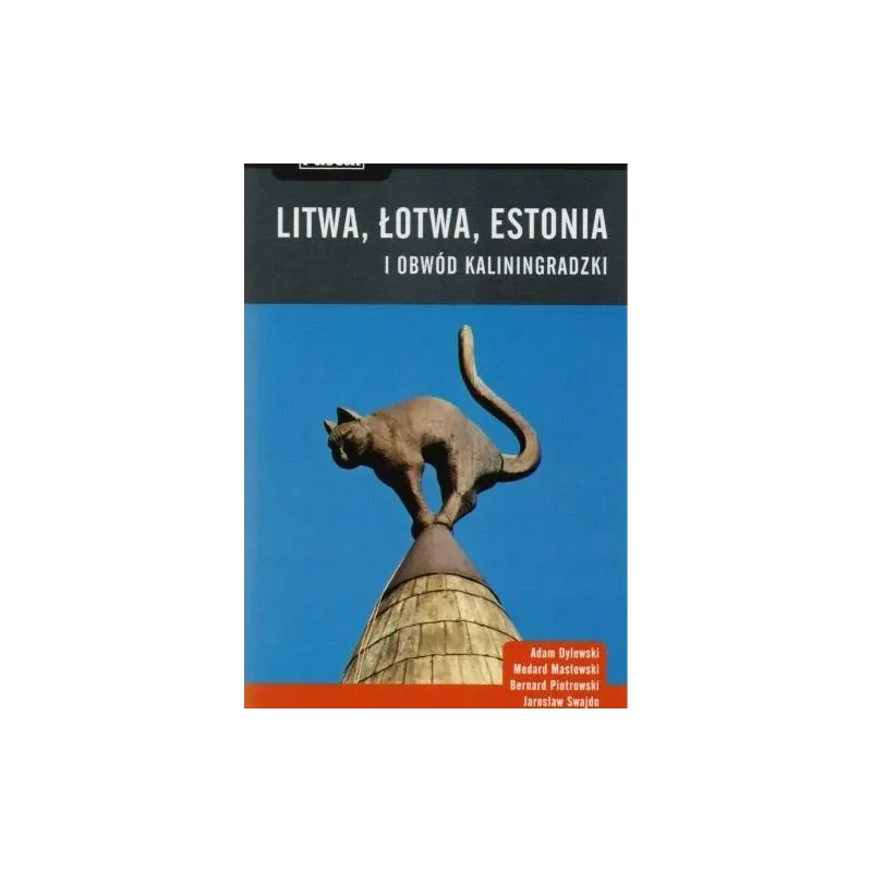 Litwa Łotwa Estonia i obwód kaliningradzki praktyczny przewodnik  Dylewski Adam, Masłowski Medard, Piotrowski Bernard, Swajdo Ja