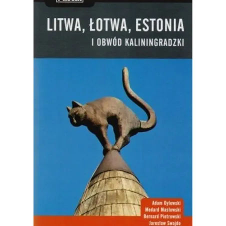 Litwa Łotwa Estonia i obwód kaliningradzki praktyczny przewodnik  Dylewski Adam, Masłowski Medard, Piotrowski Bernard, Swajdo Ja
