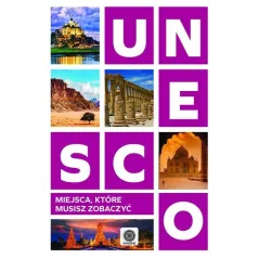 UNESCO. MIEJSCA, KTÓRE MUSISZ ZOBACZYĆ