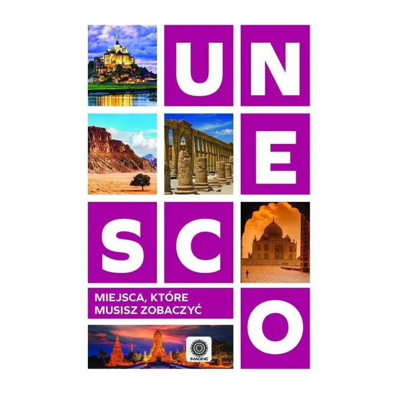 UNESCO. MIEJSCA, KTÓRE MUSISZ ZOBACZYĆ
