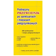 PODRĘCZNY PRZEWODNIK PO SANKTUARIACH I MIEJSCACH PIELGRZYMKOWYCH